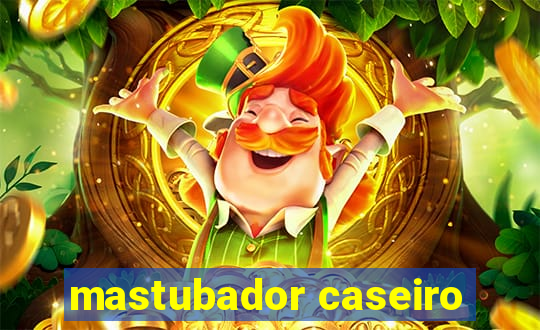 mastubador caseiro